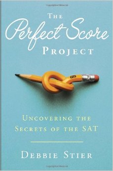 Book Review: The Perfect Score Project--Uncovering the Secrets of the SAT by Debbie Stier