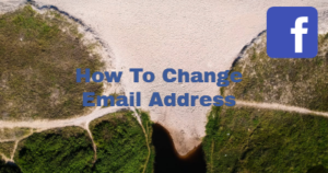 How Can I Change Email Address on Facebook Fast