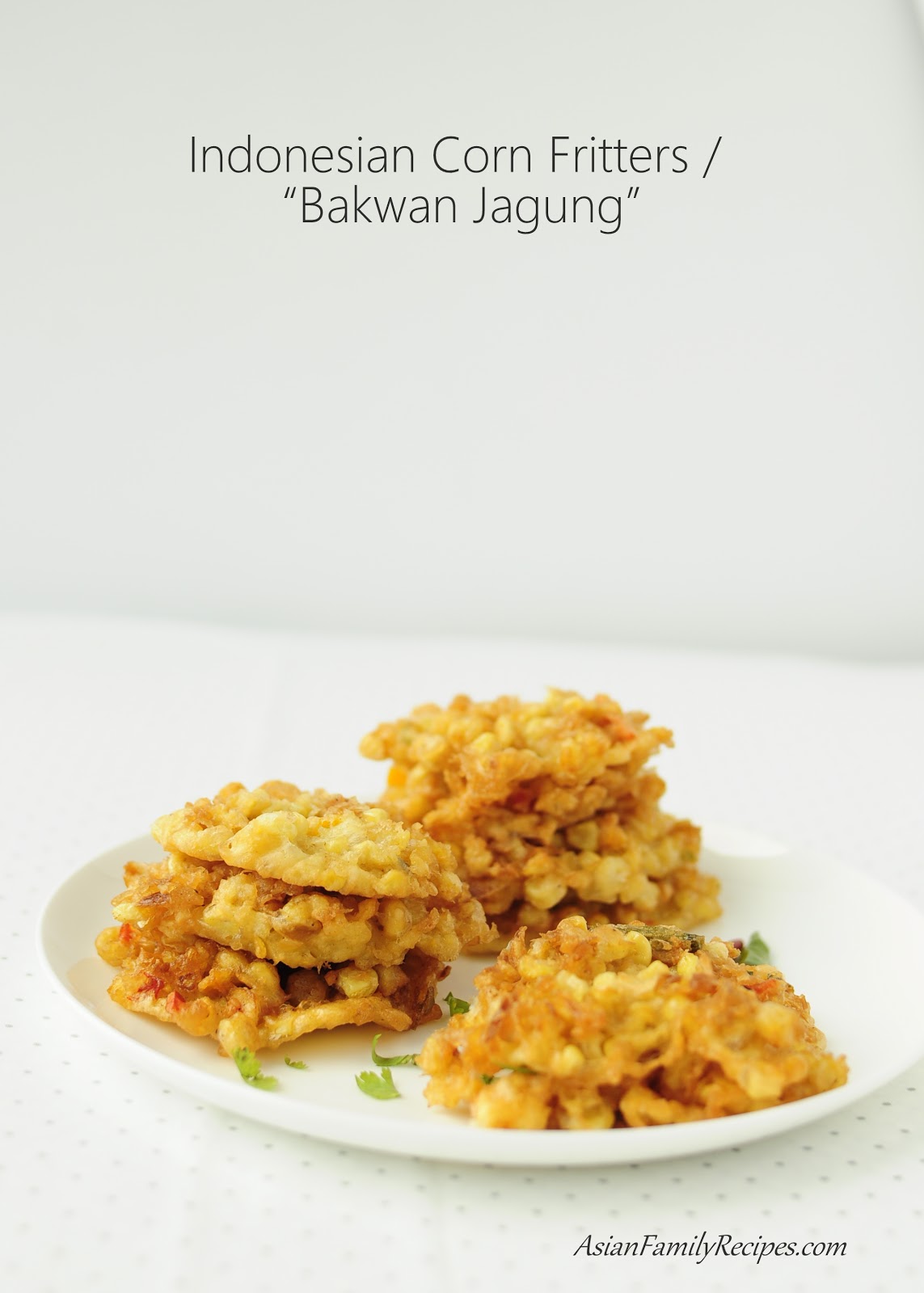 Asian Family Recipes Indonesian Corn Fritters a.k.a. Bakwan Jagung