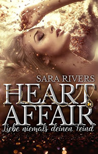 Heart Affair! Liebe niemals deinen Feind: by Sara Rivers