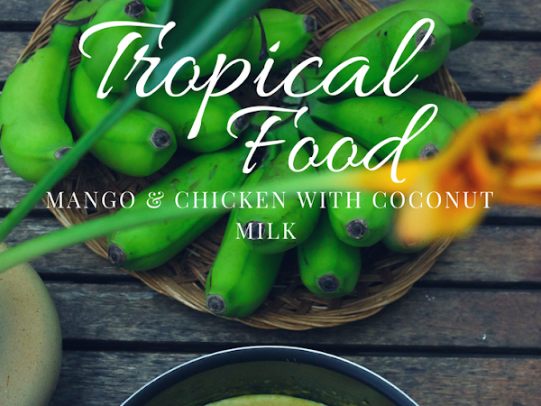 Tropical Stew: Mango And Chicken With Coconut Milk 