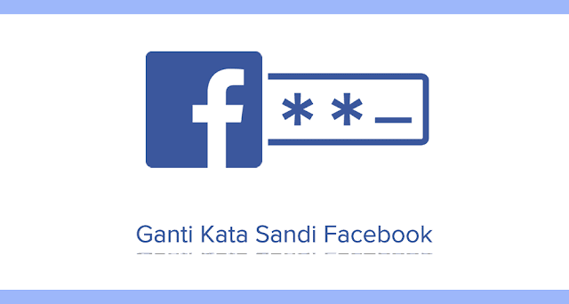 Cara Mengganti Kata Sandi Facebook Cara Mengganti Kata Sandi Facebook