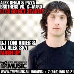 Alex Kenji & Pizza Brothers vs K-Maro - Lets Go Get Started (DJ Toni Aries & DJ Alex Sky MashUp)