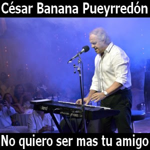 Cesar Banana Pueyrredon - No quiero ser mas tu amigo Letra y acordes de guitarra y piano