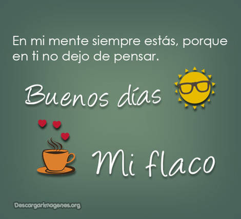 Para mi flaco buenos días mensajes.