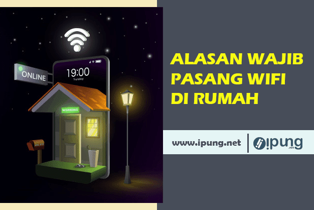 3 Alasan Kenapa Anda Perlu Pasang WIFI di Rumah