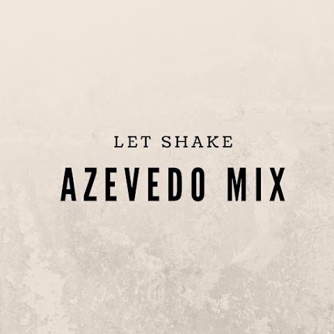 Azevedo Mix - Let Shake (Original Mix)