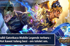 Build Gatotkaca Mobile Legends terbaru : Otot kawat tulang besi - om telolet om.