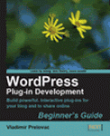 WordPress Plugin Development: Beginner's Guide Book: WordPress Plugin Development