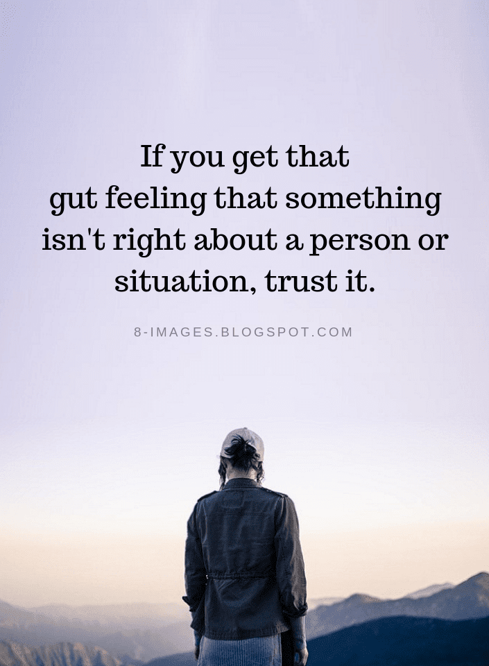 When you have a gut feeling about someone