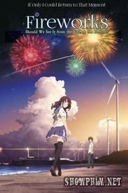 Pháo Hoa, Nên Ngắm Từ Dưới Hay Bên Cạnh - Fireworks, Should We See it from the Side or the Bottom? (2017)