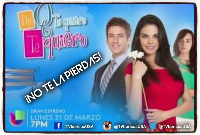 "De que te quiero..." ¡Desde el próximo lunes por Univisión PR!