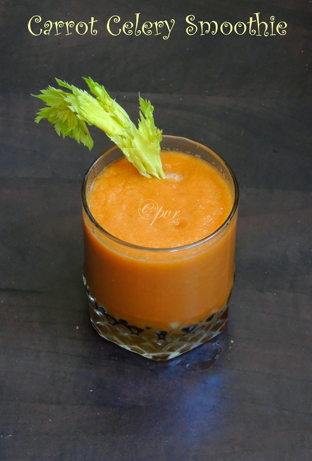 Priya's Versatile Recipes Carrot Celery Smoothie