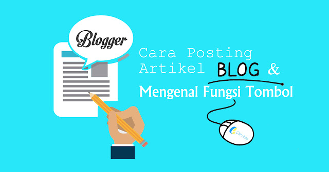Cara Posting Artikel Blog dan Mengenal Tombol Dalam Halaman Entri Cara Posting Artikel Blog dan Mengenal Tombol Dalam Halaman Entri