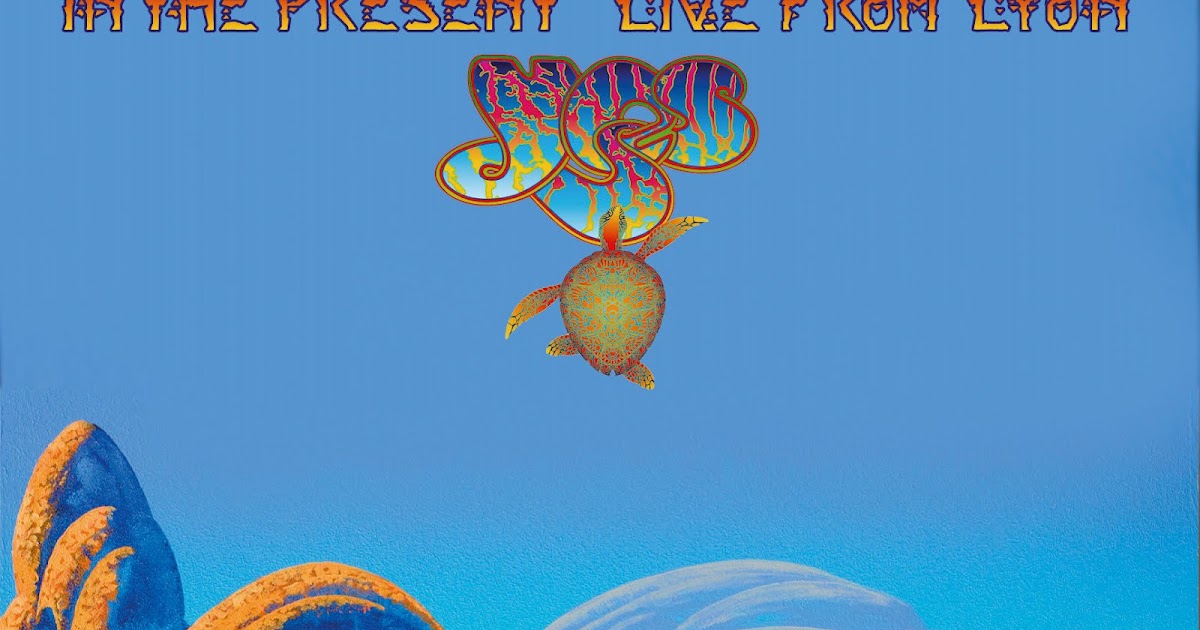 La Musica Rock Progresiva Yes In The Present Live From Lyon (2011)
