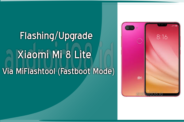 Flashing/Upgrade Xiaomi Mi 8 Lite MIUI Global Rom Via MiFlashtool (Fastboot Mode)