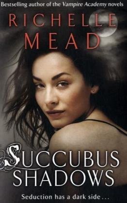 Succubus Revealed by Richelle Mead Succubus Revealed by Richelle Mead