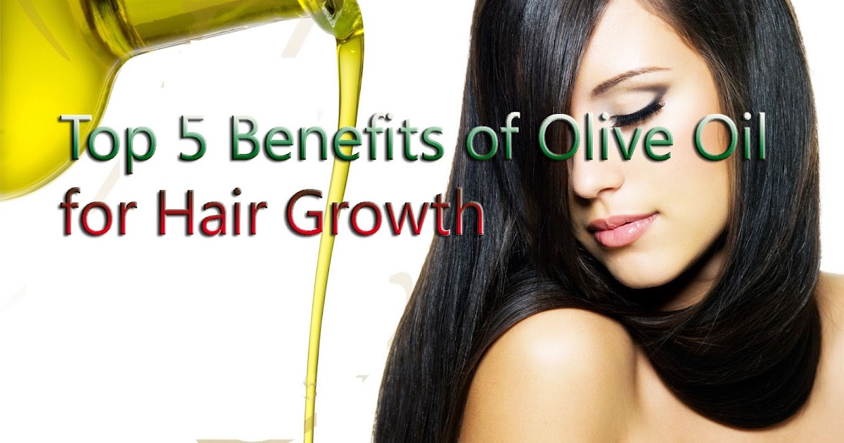 Top 5 Benefits of Olive Oil for Hair Growth Natural Remedies And