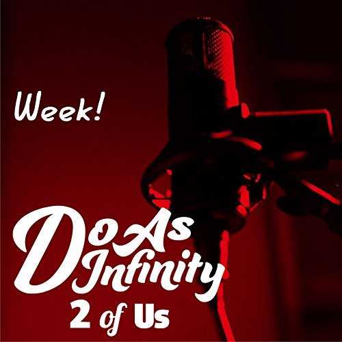 [Single]  Do As Infinity – Week! [2 of Us] (2015.11.18/MP3/RAR)
