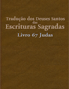 TRADUÇÃO DOS DEUSES SANTOS DAS ESCRITURAS SAGRADAS (TDS) LIVRO 67 - JUDAS