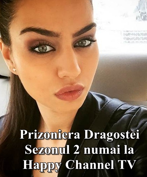 Prizoniera Dragostei Sezonul 2 Pe Happy Channel Ex Euforia Tv Plus Mi Corazon Es Tuyo