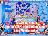 Dekorasi Terbaik Untuk Acara Ulang Tahun Anak Yang Mengesankan Dekorasi Terbaik Untuk Acara Ulang Tahun Anak Yang Mengesankan