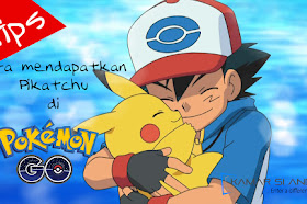 Tips Mendapatkan Pikachu Pokémon Go