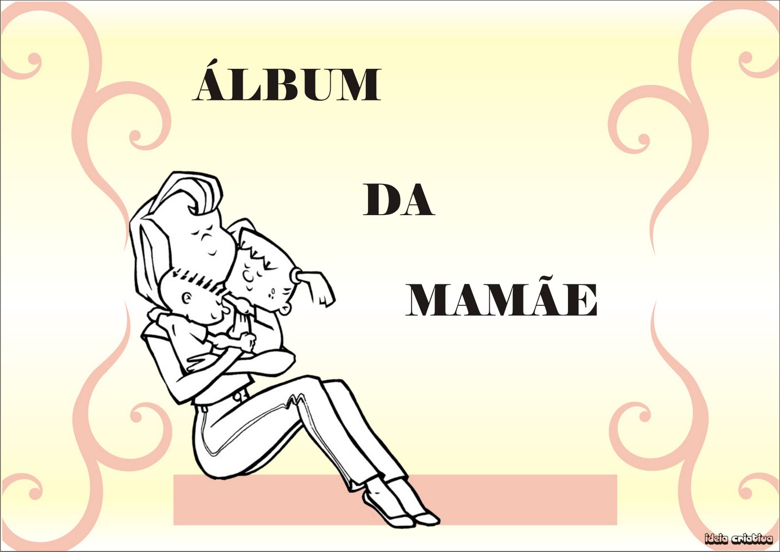 Álbum Homenagem Dia das Mães Educação Infantil