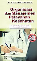 AJIBAYUSTORE  Judul Buku : Organisasi dan Manajemen Pelayanan Kesehatan – Teori dan Aplikasi dalam Pelayanan Puskesmas dan Rumah Sakit Pengarang : M. Fais Satrianegara Penerbit : Salemba Medika