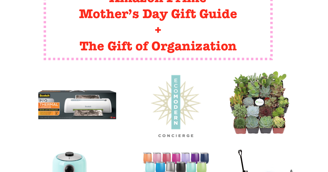 Eco Modern Concierge Amazon Prime Mother's Day Gift Guide + The Gift of Organization