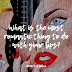 What is the most romantic thing to do with your lips?