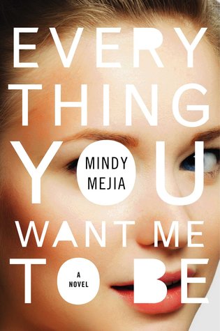 Review & Giveaway: Everything You Want Me To Be by Mindy Mejia (CLOSED)