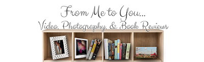 From Me to You ... Video, Photography and Book Reviews