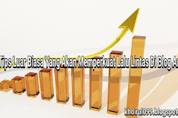 5 Tips Luar Biasa Yang Akan Memperkuat Lalu Lintas Di Blog Anda