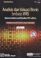   Judul Buku : ANALISIS DAN VALUASI BISNIS Berbasis IFRS Edisi 2 – Business Analysis and Valuation IFRS edition Dilengkapi CD Book Pengarang : Krishna G. Palepu; Paul M. Healy; Erik Peek Penerbit : Salemba Empat