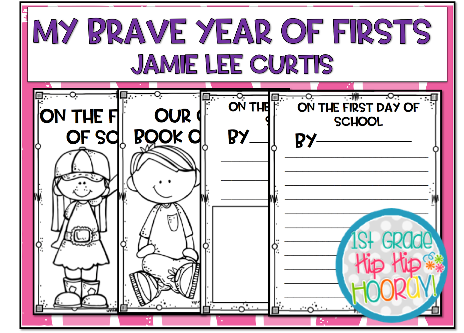 1st Grade Hip Hip Hooray!: Brave Year of Firsts...Jamie Lee Curtis ...