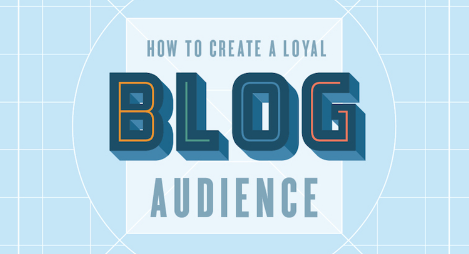 The Science Behind Building A Loyal Blog Audience - infographic