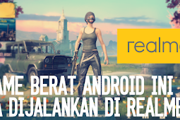5 Game Berat Android Yang Bisa Di Jalankan Realme 3