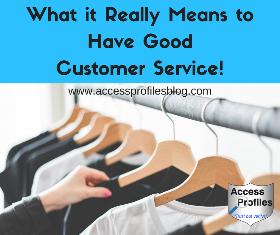 Access Profiles, Inc. What it Really Means to Have Good Customer Service!