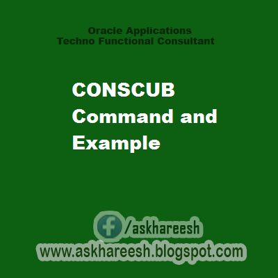 CONSCUB Command and Example, askhareesh blog for Oracle Apps