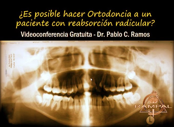 ORTODONCIA y Reabsorción Radicular - Videoconferencia del Dr. Pablo C. Ramos