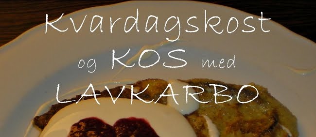 Kvardagskost og KOS med LAVKARBO