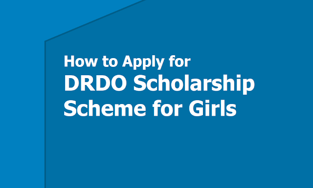 How to Apply for DRDO Scholarship Scheme for Girls 2019 for UG, PG courses How to Apply for DRDO Scholarship Scheme for Girls 2019 for UG, PG courses