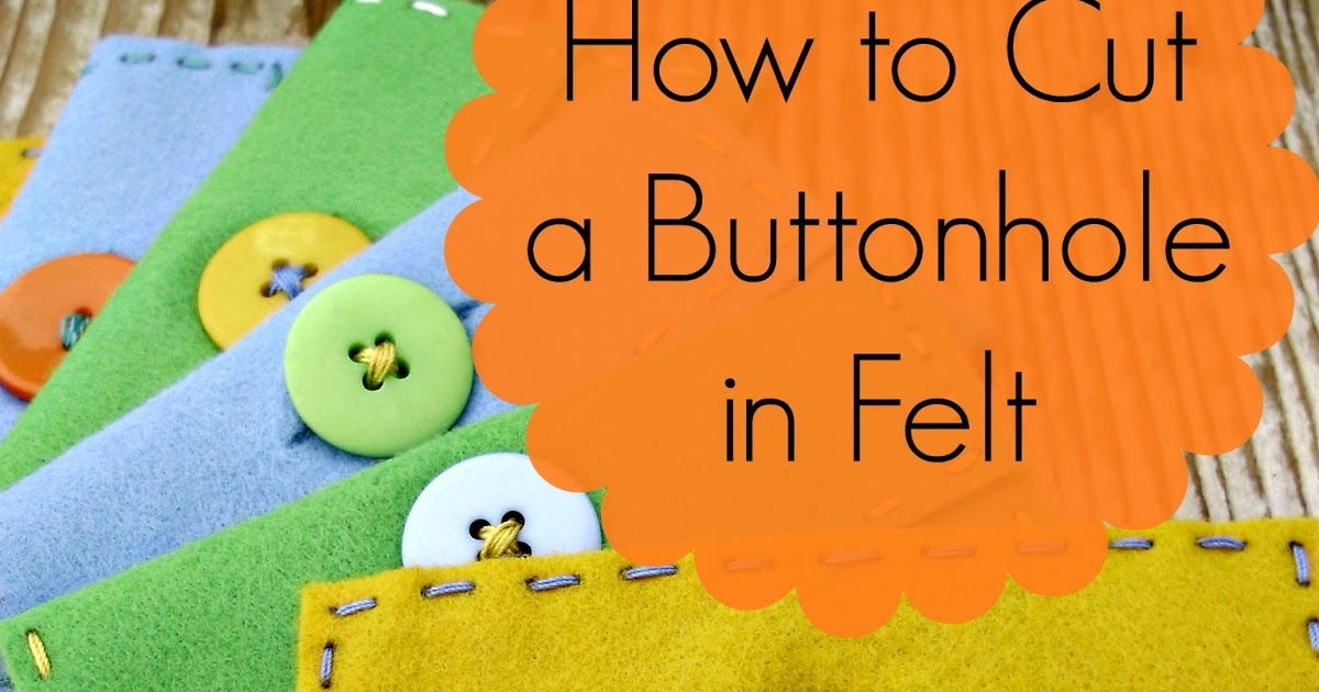 Sewing with Kids How to Cut Your First Buttonhole in Felt
