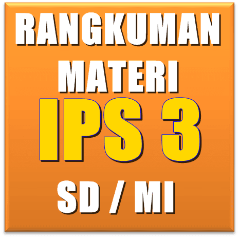 rangkuman ips kelas 3 sd