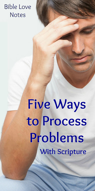 This 1-minute devotion shares 5 Ways to Process Problems (each with Scripture Reference). #BibleLoveNotes #Bible #Devotions This 1-minute devotion shares 5 Ways to Process Problems (each with Scripture Reference). #BibleLoveNotes #Bible #Devotions