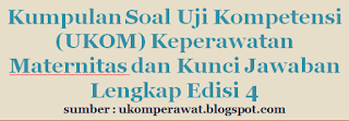 Kumpulan Soal Uji Kompetensi Ukom Keperawatan Maternitas Lengkap Edisi 4 Ukom Perawat