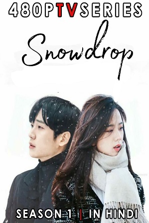 Snowdrop Season 1 (2021) Full Hindi Dual Audio Download 480p 720p All Episodes [ Episode 14 ADDED ]