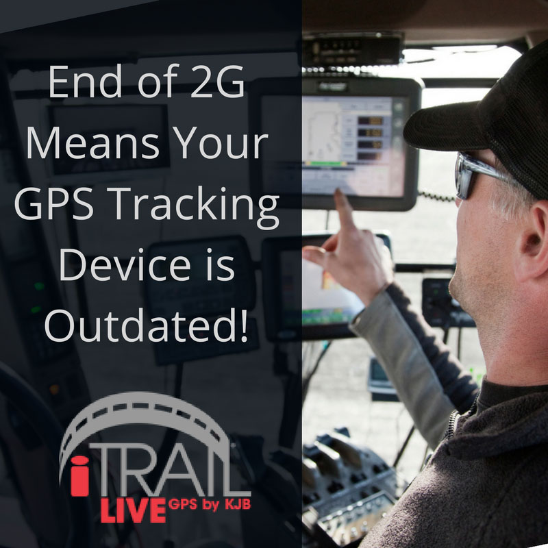 End of 2G Means Your GPS Tracking Device is Outdated!