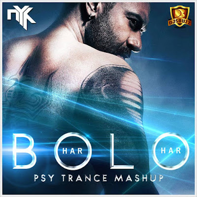 Bolo Har Har Har (Shivaay) – DJ NYK Psy Trance Mashup